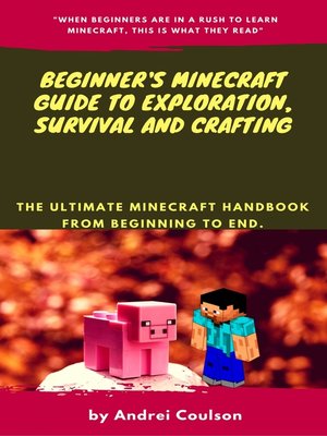 cover image of Beginner's Minecraft Guide to Exploration, Survival and Crafting